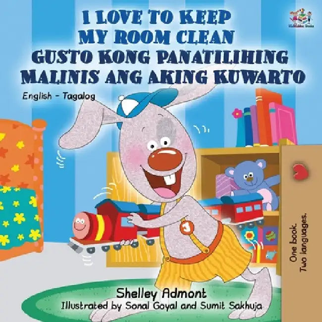 I Love to Keep My Room Clean Gusto Kong Panatilihing Malinis ang Aking Kuwarto: English Tagalog Bilingual Book by Shelley Admont