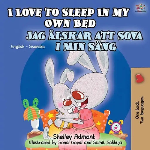 I Love to Sleep in My Own Bed (English Swedish Bilingual Book) by Shelley Admont