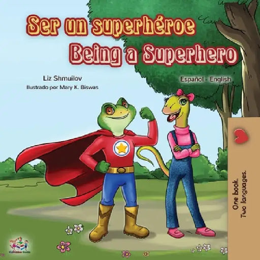 Ser un superhéroe Being a Superhero: Spanish English Bilingual Book by Liz Shmuilov