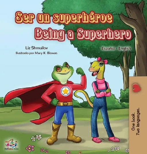 Ser un superhéroe Being a Superhero: Spanish English Bilingual Book by Liz Shmuilov