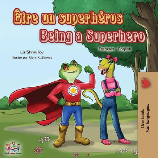 Être un superhéros Being a Superhero: French English Bilingual Book by Liz Shmuilov