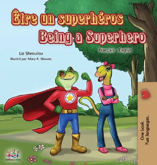 Être un superhéros Being a Superhero: French English Bilingual Book by Liz Shmuilov
