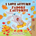 I Love Autumn J'adore l'automne: English French Bilingual Book by Shelley Admont