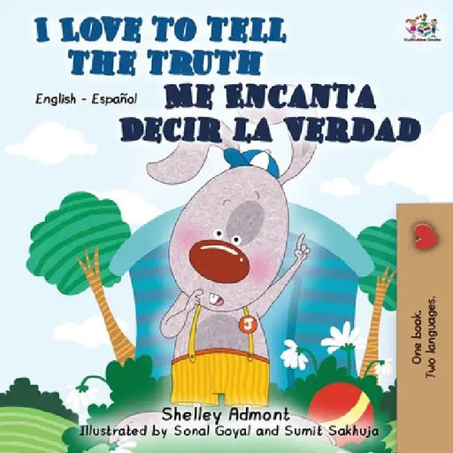 I Love to Tell the Truth Me Encanta Decir la Verdad: English Spanish Bilingual Book by Shelley Admont
