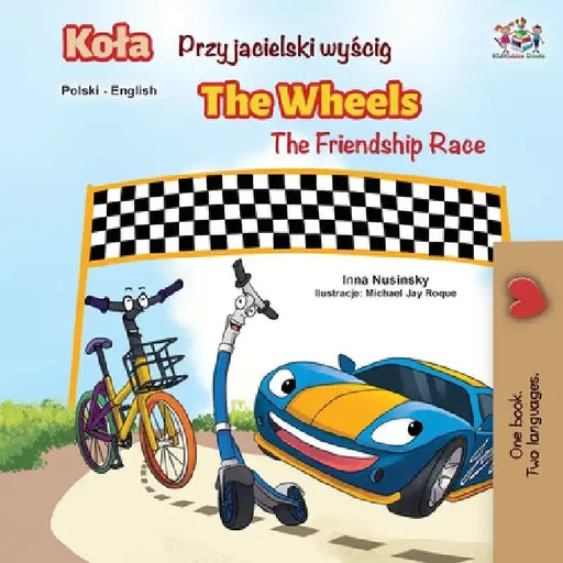 The Wheels -The Friendship Race (Polish English Bilingual Book) by Kidkiddos Books
