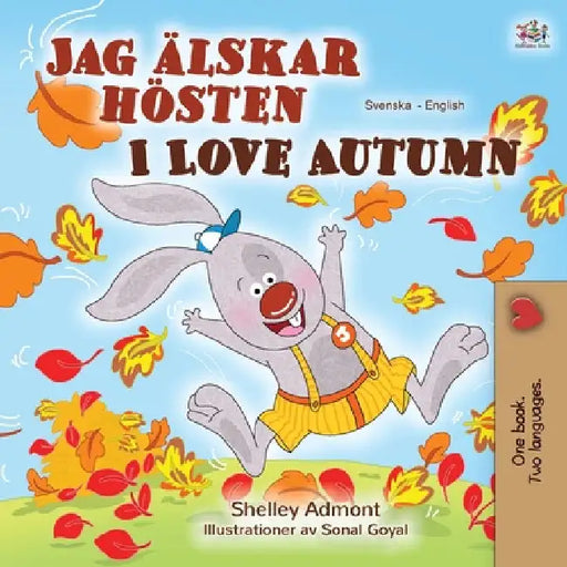 I Love Autumn (Swedish English Bilingual Book for Children) by Shelley Admont