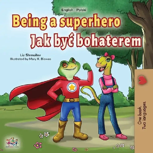 Being a Superhero (English Polish Bilingual Book for Children) by Liz Shmuilov