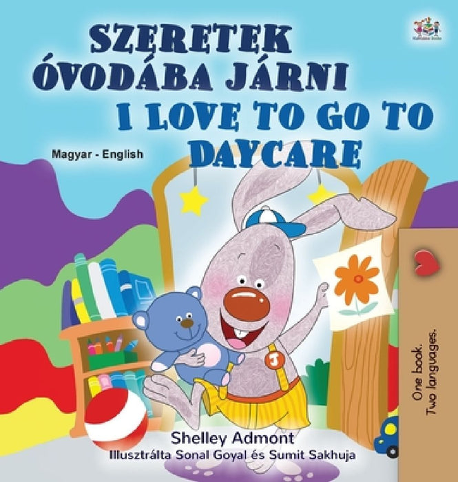 I Love to Go to Daycare (Hungarian English Bilingual Children's Book) by Shelley Admont