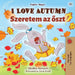 I Love Autumn (English Hungarian Bilingual Book for Children) by Shelley Admont