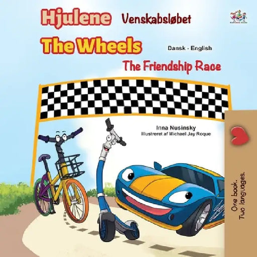 The Wheels -The Friendship Race (Danish English Bilingual Children's Books) by Kidkiddos Books