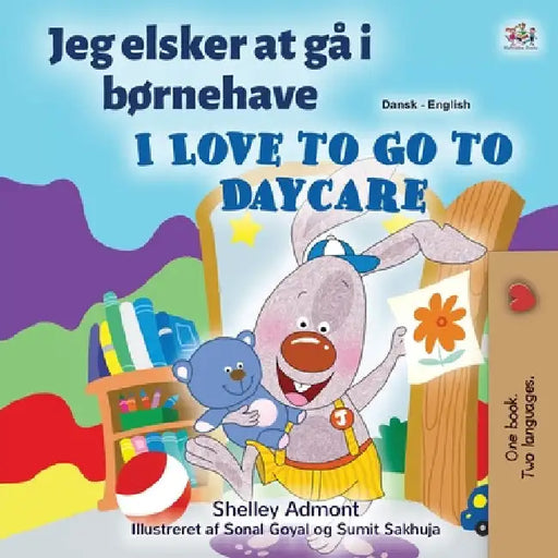 I Love to Go to Daycare (Danish English Bilingual Book for Kids) by Shelley Admont