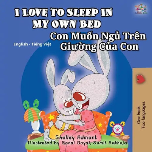 I Love to Sleep in My Own Bed (English Vietnamese Bilingual Book for Kids): English Vietnamese Bilingual Children's Book by Admont, Shelley