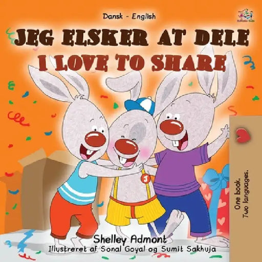 I Love to Share (Danish English Bilingual Book for Kids) by Shelley Admont