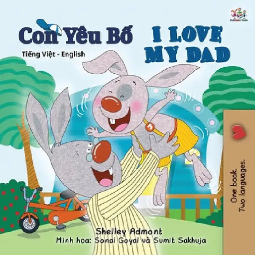 I Love My Dad (Vietnamese English Bilingual Book for Kids) by Shelley Admont