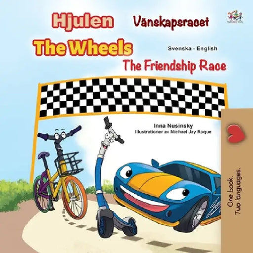 The Wheels -The Friendship Race (Swedish English Bilingual Children's Book) by Kidkiddos Books