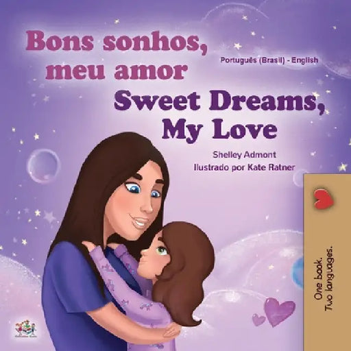 Sweet Dreams, My Love (Portuguese English Bilingual Children's Book -Brazil): Brazilian Portuguese by Shelley Admont