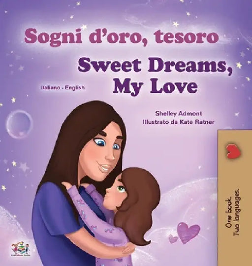 Sweet Dreams, My Love (Italian English Bilingual Children's Book) by Shelley Admont