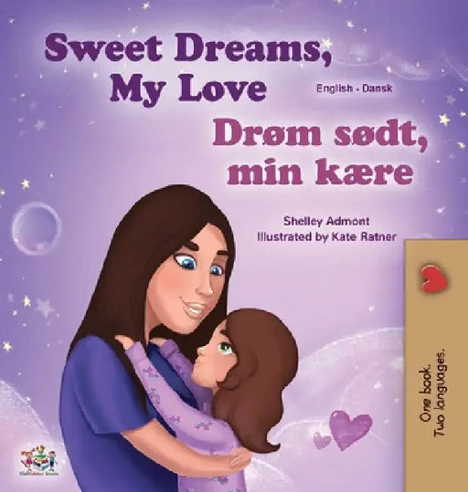 Sweet Dreams, My Love (English Danish Bilingual Book for Kids) by Shelley Admont