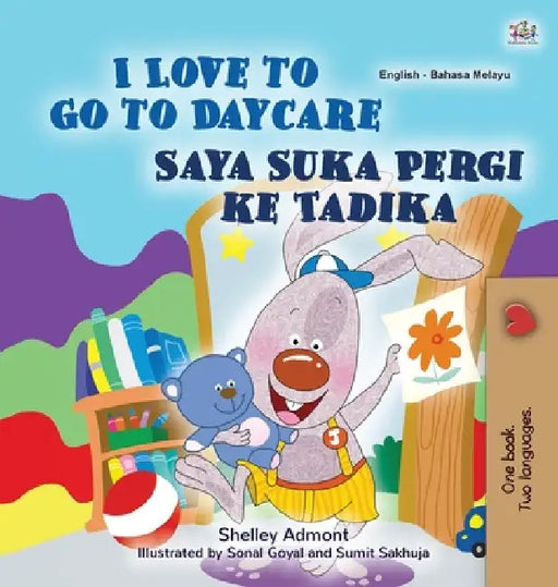 I Love to Go to Daycare (English Malay Bilingual Book for Kids) by Shelley Admont