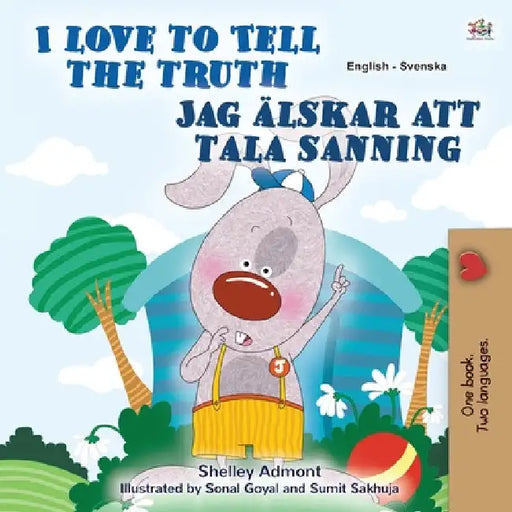 I Love to Tell the Truth (English Swedish Bilingual Book for Kids) by Shelley Admont