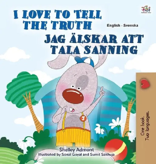I Love to Tell the Truth (English Swedish Bilingual Book for Kids) by Shelley Admont