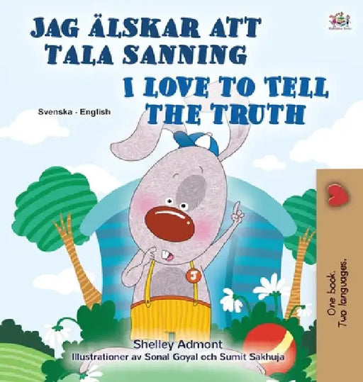 I Love to Tell the Truth (Swedish English Bilingual Children's Book) by Shelley Admont