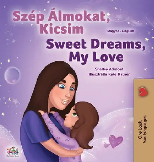 Sweet Dreams, My Love (Hungarian English Bilingual Children's Book) by Shelley Admont