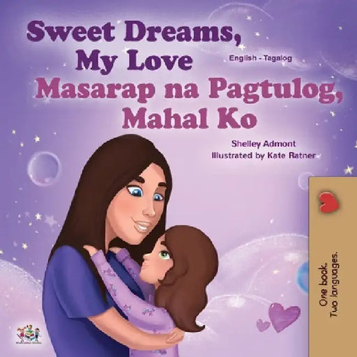 Sweet Dreams, My Love (English Tagalog Bilingual Book for Kids): Filipino children's book by Shelley Admont