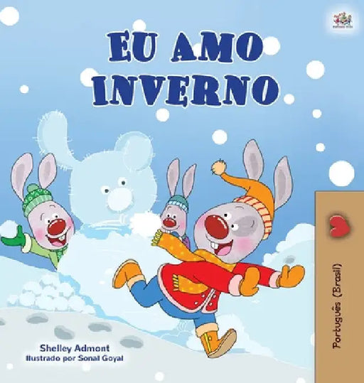 I Love Winter (Portuguese Book for Kids -Brazilian): Portuguese Brazil by Shelley Admont