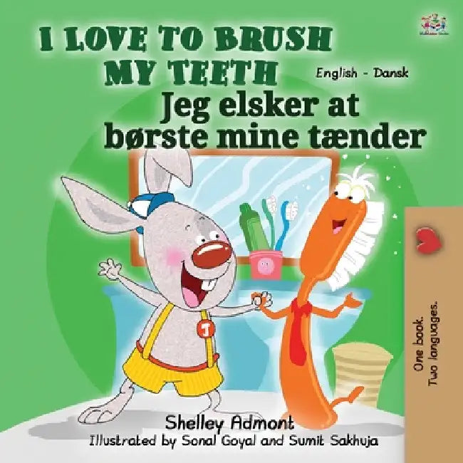 I Love to Brush My Teeth (English Danish Bilingual Bilingual Book for Kids) by Shelley Admont