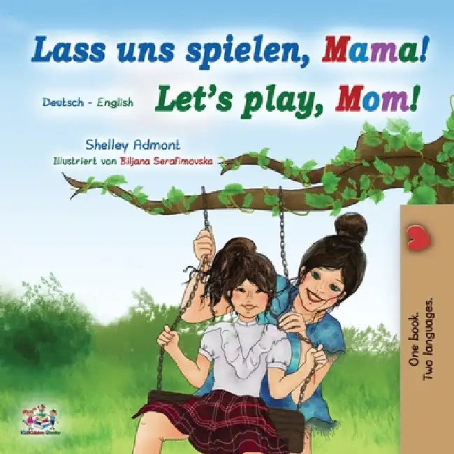 Let's Play, Mom! (German English Bilingual Book for Kids) by Shelley Admont