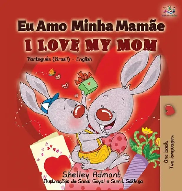 I Love My Mom (Portuguese English Bilingual Book for Kids- Brazil): Brazilian Portuguese by Shelley Admont