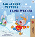 I Love Winter (Swedish English Bilingual Book for Kids) by Shelley Admont