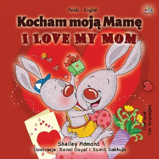 I Love My Mom (Polish English Bilingual Book for Kids) by Shelley Admont