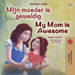 My Mom is Awesome (Dutch English Bilingual Book for Kids) by Shelley Admont