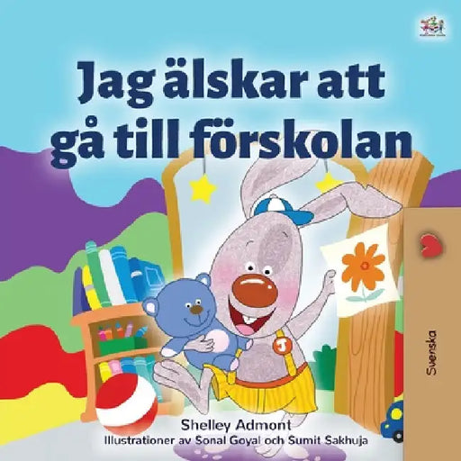 I Love to Go to Daycare (Swedish Children's Book) by Shelley Admont