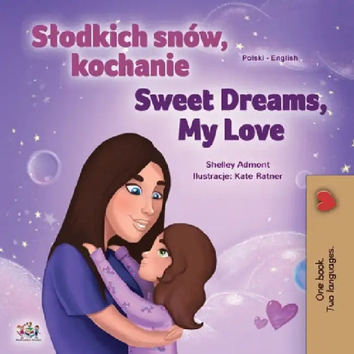 Sweet Dreams, My Love (Polish English Bilingual Children's Book) by Shelley Admont