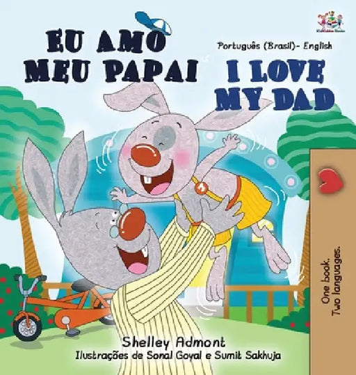 I Love My Dad (Portuguese English Bilingual Children's Book - Brazilian) by Shelley Admont