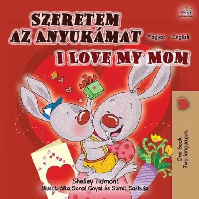 I Love My Mom (Hungarian English Bilingual Book for Kids) by Shelley Admont