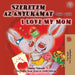 I Love My Mom (Hungarian English Bilingual Book for Kids) by Shelley Admont