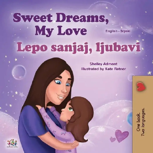 Sweet Dreams, My Love (English Serbian Bilingual Book for Kids - Latin Alphabet) by Shelley Admont
