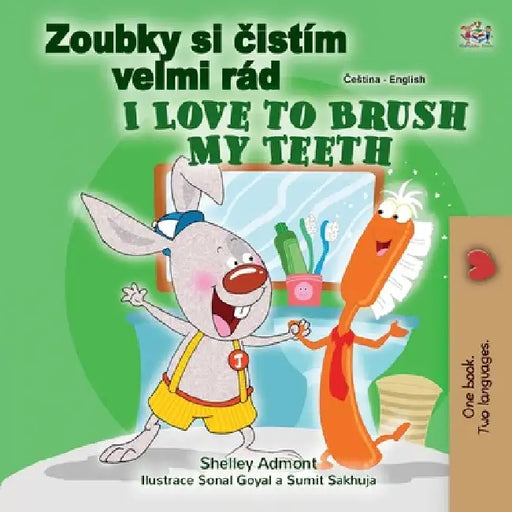 I Love to Brush My Teeth (Czech English Bilingual Book for Kids) by Shelley Admont