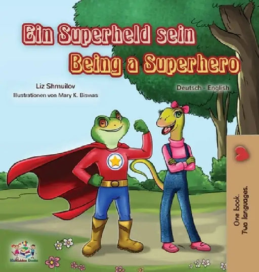 Being a Superhero (German English Bilingual Book for Kids) by Liz Shmuilov