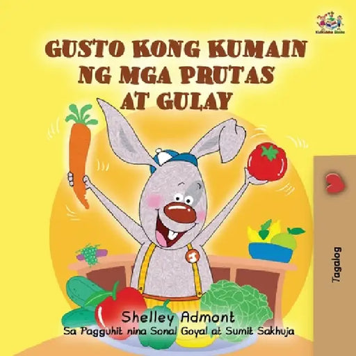 I Love to Eat Fruits and Vegetables (Tagalog Book for Kids): Filipino children's book by Shelley Admont, Kidkiddos Books