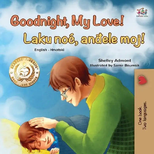 Goodnight, My Love! (English Croatian Bilingual Book for Kids) by Shelley Admont