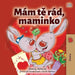 I Love My Mom (Czech Children's Book) by Admont, Shelley