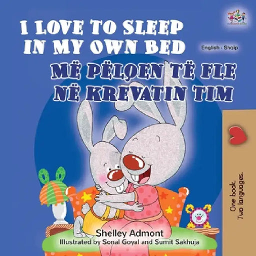 I Love to Sleep in My Own Bed (English Albanian Bilingual Book for Kids) by Shelley Admont