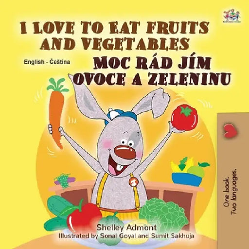 I Love to Eat Fruits and Vegetables (English Czech Bilingual Book for Kids) by Shelley Admont