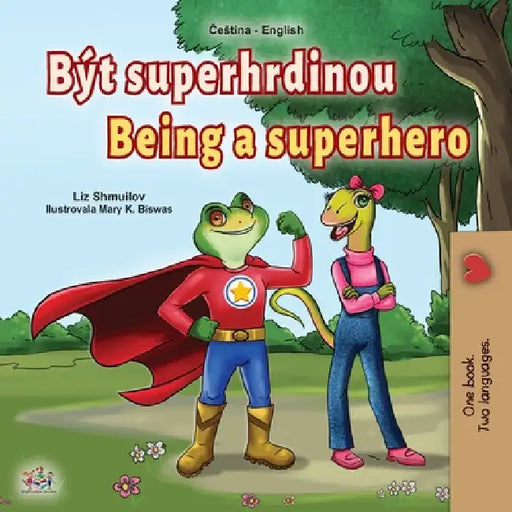 Being a Superhero (Czech English Bilingual Book for Kids) by Liz Shmuilov