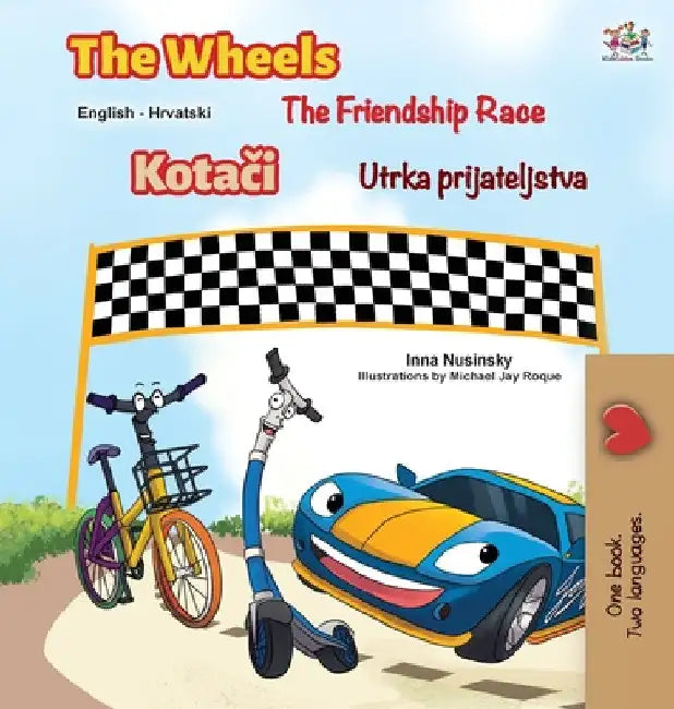 The Wheels The Friendship Race (English Croatian Bilingual Children's Book) by Inna Nusinsky